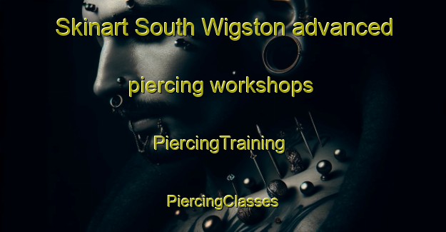 Skinart South Wigston advanced piercing workshops | #PiercingTraining #PiercingClasses #SkinartTraining-United Kingdom