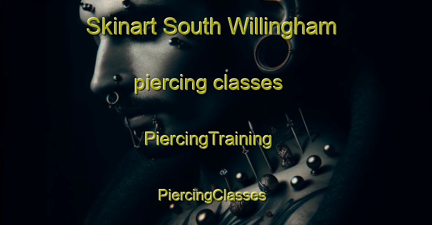Skinart South Willingham piercing classes | PiercingTraining | PiercingClasses | SkinartTraining-United Kingdom
