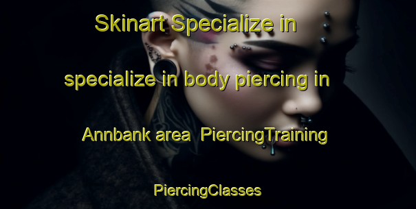 Skinart Specialize in specialize in body piercing in Annbank area | #PiercingTraining #PiercingClasses #SkinartTraining-United Kingdom