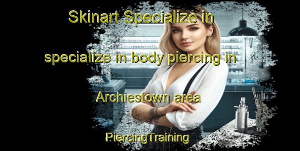 Skinart Specialize in specialize in body piercing in Archiestown area | #PiercingTraining #PiercingClasses #SkinartTraining-United Kingdom