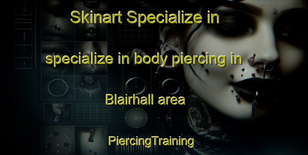 Skinart Specialize in specialize in body piercing in Blairhall area | #PiercingTraining #PiercingClasses #SkinartTraining-United Kingdom