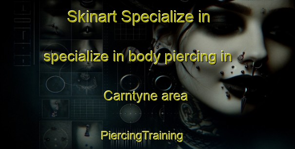 Skinart Specialize in specialize in body piercing in Carntyne area | PiercingTraining | PiercingClasses | SkinartTraining-United Kingdom