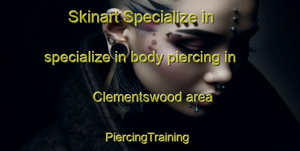 Skinart Specialize in specialize in body piercing in Clementswood area | #PiercingTraining #PiercingClasses #SkinartTraining-United Kingdom