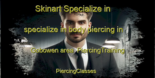 Skinart Specialize in specialize in body piercing in Gobowen area | PiercingTraining | PiercingClasses | SkinartTraining-United Kingdom