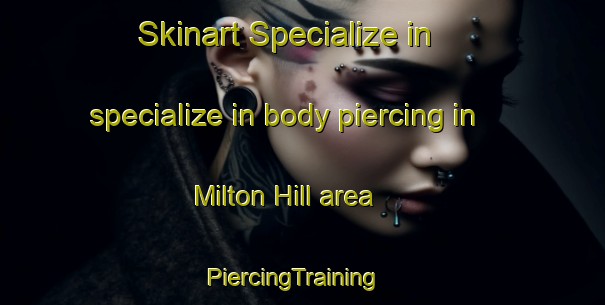 Skinart Specialize in specialize in body piercing in Milton Hill area | PiercingTraining | PiercingClasses | SkinartTraining-United Kingdom