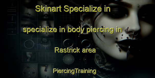 Skinart Specialize in specialize in body piercing in Rastrick area | PiercingTraining | PiercingClasses | SkinartTraining-United Kingdom