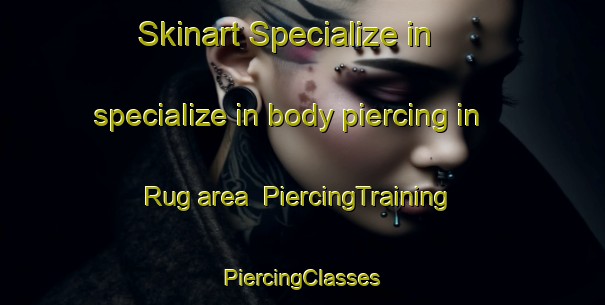 Skinart Specialize in specialize in body piercing in Rug area | #PiercingTraining #PiercingClasses #SkinartTraining-United Kingdom