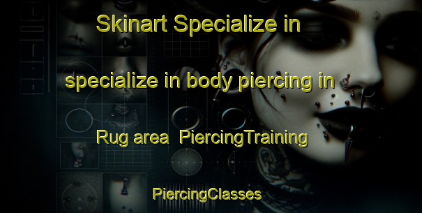 Skinart Specialize in specialize in body piercing in Rug area | PiercingTraining | PiercingClasses | SkinartTraining-United Kingdom