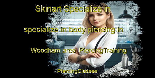 Skinart Specialize in specialize in body piercing in Woodham area | #PiercingTraining #PiercingClasses #SkinartTraining-United Kingdom