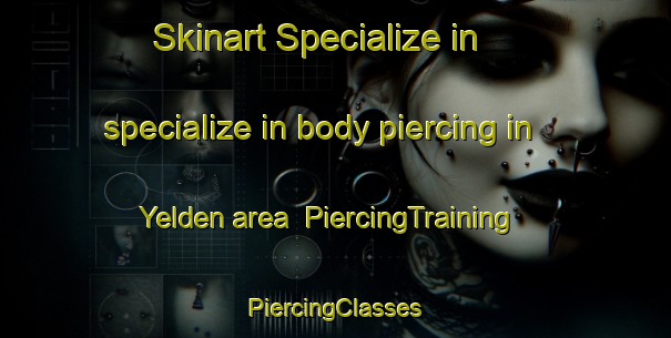 Skinart Specialize in specialize in body piercing in Yelden area | #PiercingTraining #PiercingClasses #SkinartTraining-United Kingdom