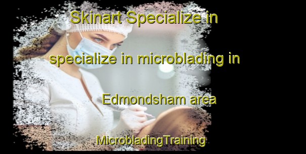 Skinart Specialize in specialize in microblading in Edmondsham area | #MicrobladingTraining #MicrobladingClasses #SkinartTraining-United Kingdom