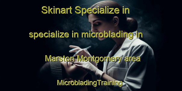 Skinart Specialize in specialize in microblading in Marston Montgomery area | #MicrobladingTraining #MicrobladingClasses #SkinartTraining-United Kingdom