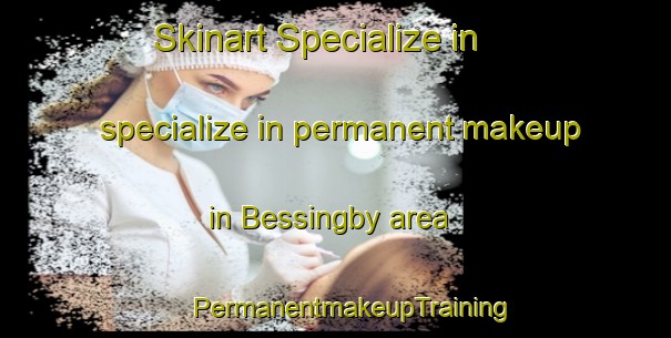 Skinart Specialize in specialize in permanent makeup in Bessingby area | #PermanentmakeupTraining #PermanentmakeupClasses #SkinartTraining-United Kingdom