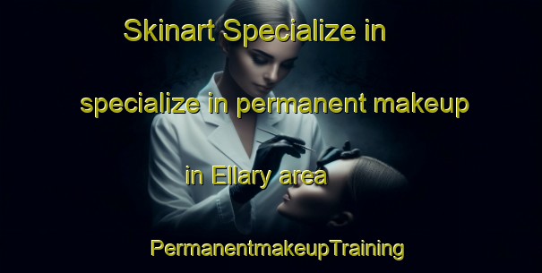 Skinart Specialize in specialize in permanent makeup in Ellary area | PermanentmakeupTraining | PermanentmakeupClasses | SkinartTraining-United Kingdom
