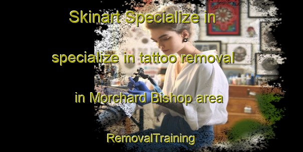 Skinart Specialize in specialize in tattoo removal in Morchard Bishop area | RemovalTraining | RemovalClasses | SkinartTraining-United Kingdom