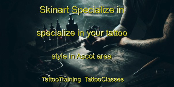 Skinart Specialize in specialize in your tattoo style in Ascot area | TattooTraining | TattooClasses | SkinartTraining-United Kingdom