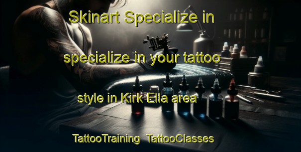 Skinart Specialize in specialize in your tattoo style in Kirk Ella area | TattooTraining | TattooClasses | SkinartTraining-United Kingdom