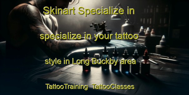 Skinart Specialize in specialize in your tattoo style in Long Buckby area | TattooTraining | TattooClasses | SkinartTraining-United Kingdom