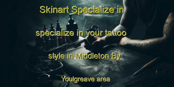 Skinart Specialize in specialize in your tattoo style in Middleton By Youlgreave area | TattooTraining | TattooClasses | SkinartTraining-United Kingdom