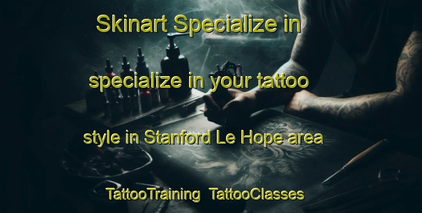 Skinart Specialize in specialize in your tattoo style in Stanford Le Hope area | TattooTraining | TattooClasses | SkinartTraining-United Kingdom