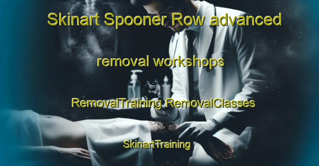 Skinart Spooner Row advanced removal workshops | #RemovalTraining #RemovalClasses #SkinartTraining-United Kingdom