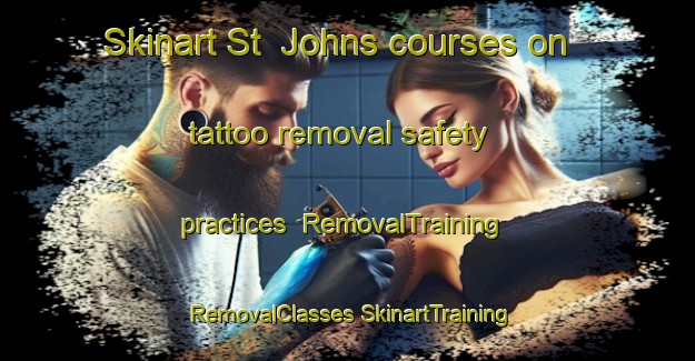 Skinart St  Johns courses on tattoo removal safety practices | #RemovalTraining #RemovalClasses #SkinartTraining-United Kingdom