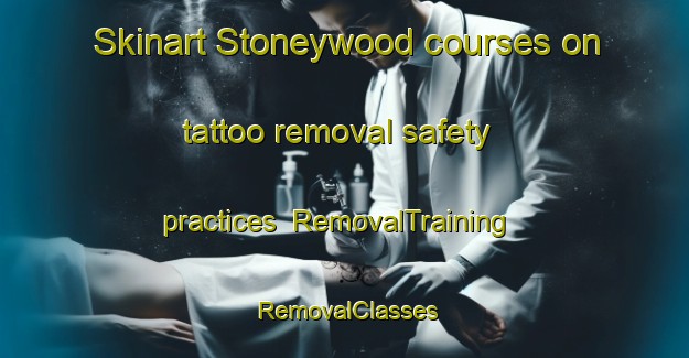 Skinart Stoneywood courses on tattoo removal safety practices | RemovalTraining | RemovalClasses | SkinartTraining-United Kingdom