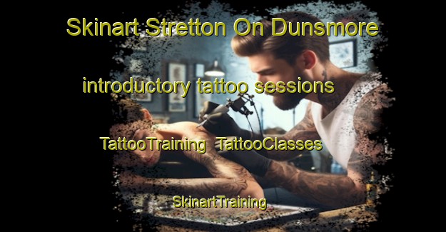 Skinart Stretton On Dunsmore introductory tattoo sessions | TattooTraining | TattooClasses | SkinartTraining-United Kingdom