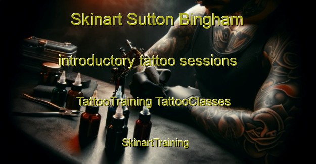 Skinart Sutton Bingham introductory tattoo sessions | #TattooTraining #TattooClasses #SkinartTraining-United Kingdom