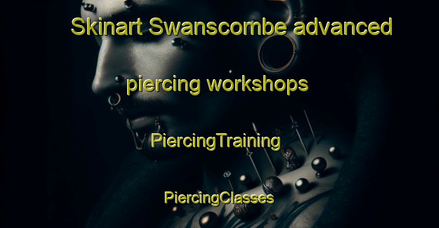 Skinart Swanscombe advanced piercing workshops | #PiercingTraining #PiercingClasses #SkinartTraining-United Kingdom