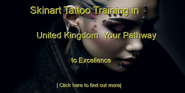 Skinart Tattoo Training in United Kingdom | Your Pathway to Excellence-United Kingdom