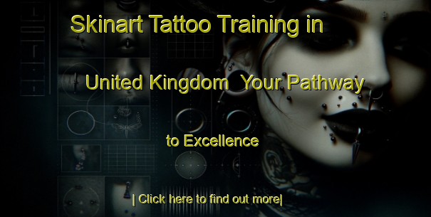 Skinart Tattoo Training in United Kingdom | Your Pathway to Excellence-United Kingdom