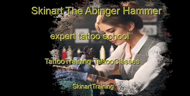 Skinart The Abinger Hammer expert tattoo school | #TattooTraining #TattooClasses #SkinartTraining-United Kingdom