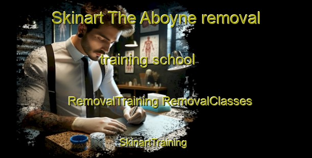 Skinart The Aboyne removal training school | #RemovalTraining #RemovalClasses #SkinartTraining-United Kingdom