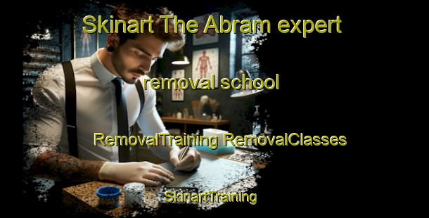 Skinart The Abram expert removal school | #RemovalTraining #RemovalClasses #SkinartTraining-United Kingdom