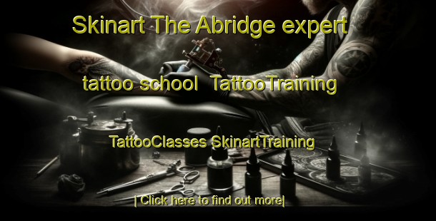 Skinart The Abridge expert tattoo school | #TattooTraining #TattooClasses #SkinartTraining-United Kingdom