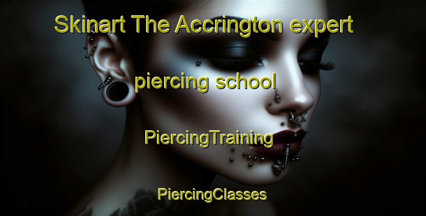 Skinart The Accrington expert piercing school | #PiercingTraining #PiercingClasses #SkinartTraining-United Kingdom