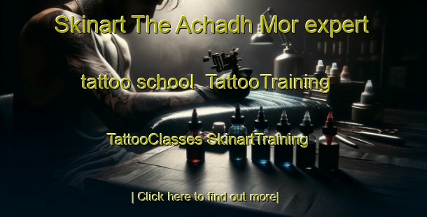 Skinart The Achadh Mor expert tattoo school | #TattooTraining #TattooClasses #SkinartTraining-United Kingdom