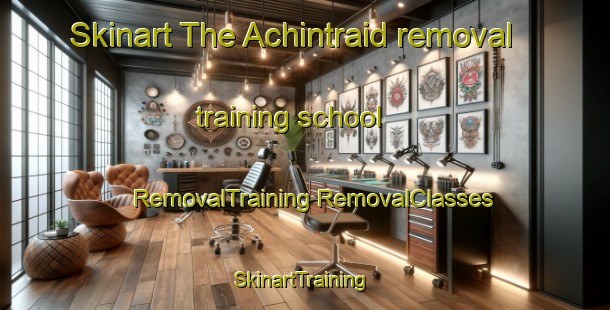 Skinart The Achintraid removal training school | #RemovalTraining #RemovalClasses #SkinartTraining-United Kingdom