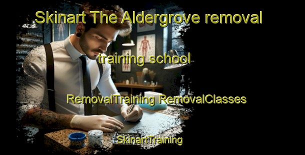 Skinart The Aldergrove removal training school | #RemovalTraining #RemovalClasses #SkinartTraining-United Kingdom