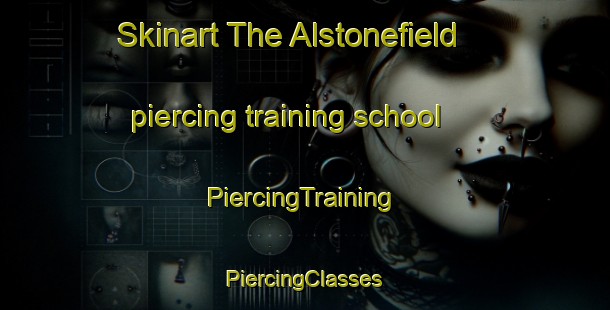 Skinart The Alstonefield piercing training school | #PiercingTraining #PiercingClasses #SkinartTraining-United Kingdom