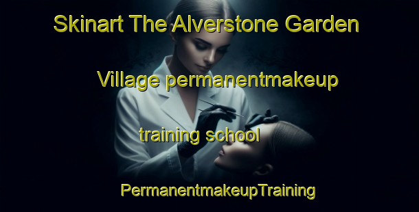 Skinart The Alverstone Garden Village permanentmakeup training school | #PermanentmakeupTraining #PermanentmakeupClasses #SkinartTraining-United Kingdom