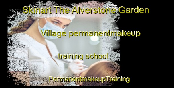Skinart The Alverstone Garden Village permanentmakeup training school | PermanentmakeupTraining | PermanentmakeupClasses | SkinartTraining-United Kingdom