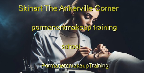 Skinart The Ankerville Corner permanentmakeup training school | #PermanentmakeupTraining #PermanentmakeupClasses #SkinartTraining-United Kingdom