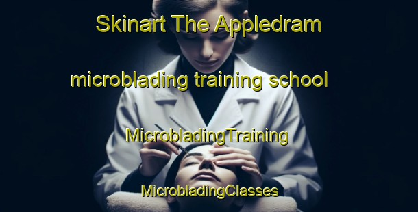 Skinart The Appledram microblading training school | #MicrobladingTraining #MicrobladingClasses #SkinartTraining-United Kingdom