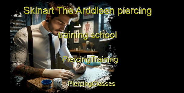 Skinart The Arddleen piercing training school | #PiercingTraining #PiercingClasses #SkinartTraining-United Kingdom