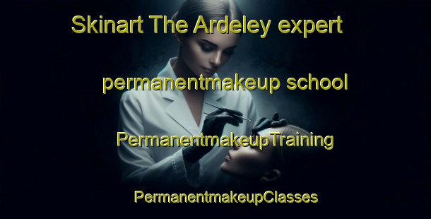 Skinart The Ardeley expert permanentmakeup school | #PermanentmakeupTraining #PermanentmakeupClasses #SkinartTraining-United Kingdom