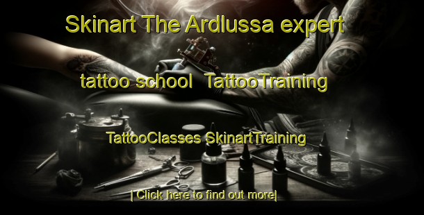 Skinart The Ardlussa expert tattoo school | #TattooTraining #TattooClasses #SkinartTraining-United Kingdom