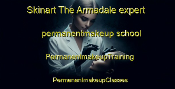 Skinart The Armadale expert permanentmakeup school | PermanentmakeupTraining | PermanentmakeupClasses | SkinartTraining-United Kingdom