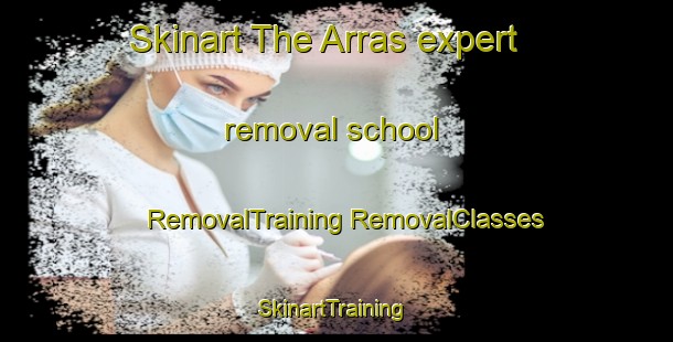 Skinart The Arras expert removal school | #RemovalTraining #RemovalClasses #SkinartTraining-United Kingdom